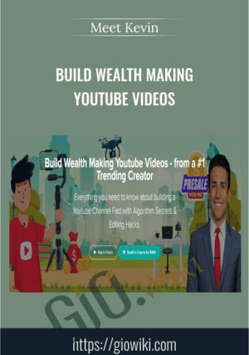 Build Wealth Making Youtube Videos – Meet Kevin