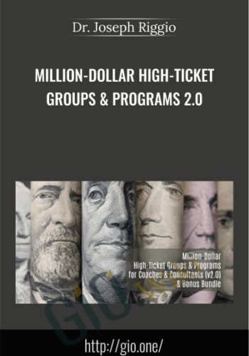 Million-Dollar High-Ticket Groups & Programs 2.0 - Dr. Joseph Riggio