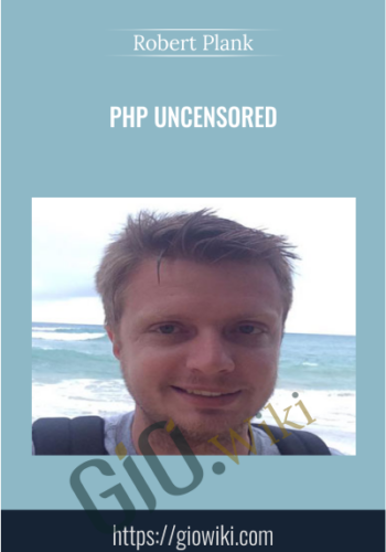 PHP Uncensored  – Robert Plank