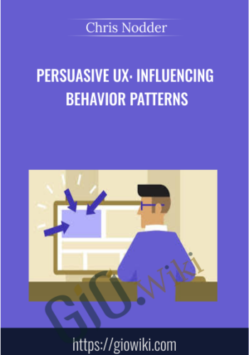 Persuasive UX: Influencing Behavior Patterns – Chris Nodder