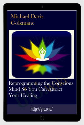 Reprogramming The Conscious Mind So You Can Attract Your Healing