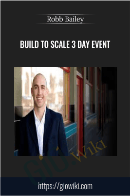Build To Scale 3 Day Event – Robb Bailey