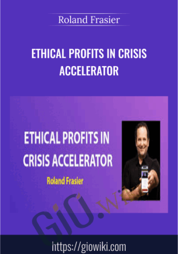 Ethical Profits In Crisis Accelerator – Roland Frasier