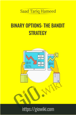 Binary Options: The Bandit Strategy – Saad Tariq Hameed