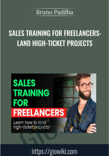 Sales Training for Freelancers: Land High-Ticket Projects - Bruno Padilha