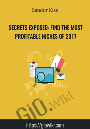 Secrets Exposed: Find The Most Profitable Niches Of 2017 – Sandor Kiss