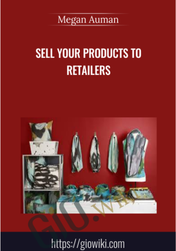 Sell Your Products To Retailers – Megan Auman