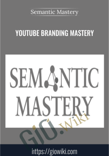 Youtube Branding Mastery – Semantic Mastery