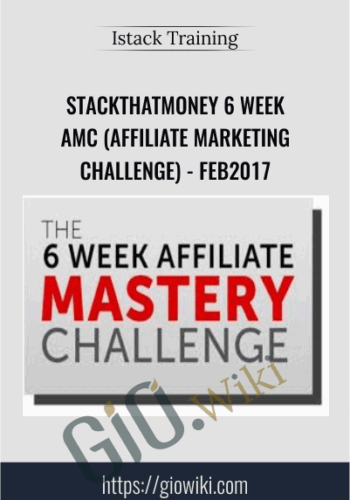 Stackthatmoney 6 Week AMC (Affiliate Marketing Challenge) – Feb2017