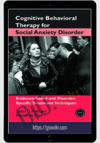 Cognitive Behavioral Therapy For Social Anxiety Disorder – Stefan G. Hofmann & Michael W. Otto