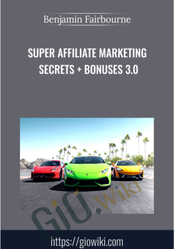 Super Affiliate Marketing Secrets + Bonuses 3.0 – Benjamin Fairbourne