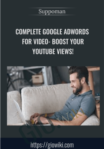 Complete Google Adwords For Video- Boost Your YouTube Views! – Suppoman