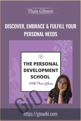 Personal Development School – Discover, Embrace & Fulfill Your Personal Needs – Thais Gibson