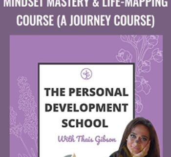 Personal Development School - Mindset Mastery & Life-Mapping Course (A Journey Course) - Thais Gibson