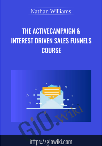 The ActiveCampaign & Interest Driven Sales Funnels Course – Nathan Williams