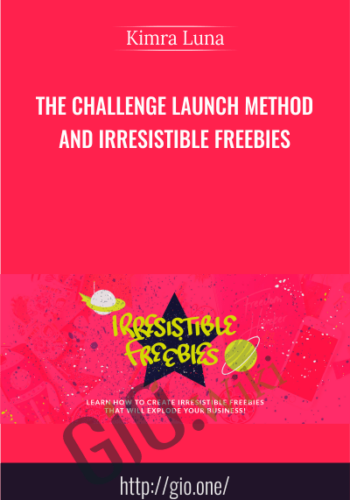 The Challenge Launch Method And Irresistible Freebies - Kimra Luna