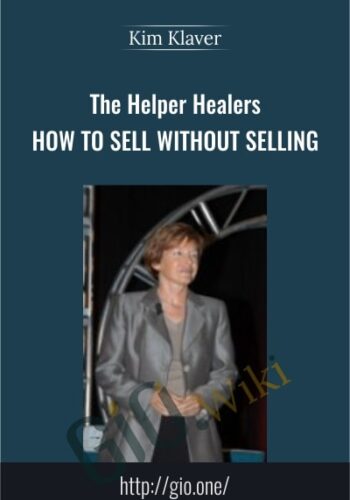 The Helper Healers – How to sell without selling - Kim Klaver