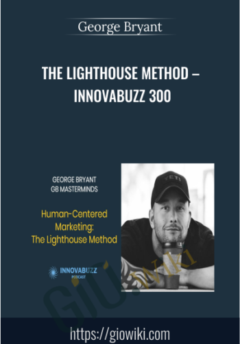 The Lighthouse Method – InnovaBuzz 300 – George Bryant