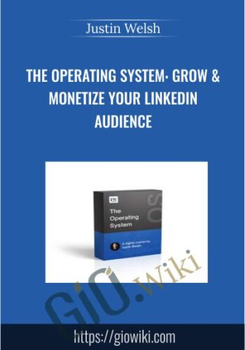 The Operating System – Grow And Monetize Your LinkedIn Audience – Justin Welsh