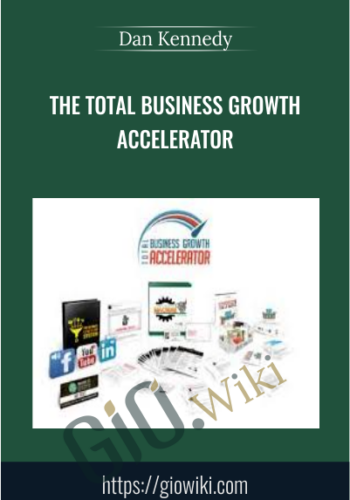 The Total Business Growth Accelerator – Dan Kennedy