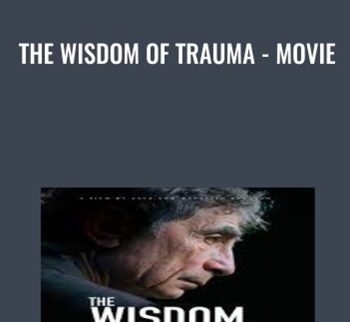 The Wisdom of Trauma - Movie