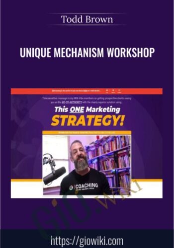 Unique Mechanism Workshop – Todd Brown