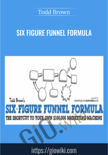 Six Figure Funnel Formula – Todd Brown