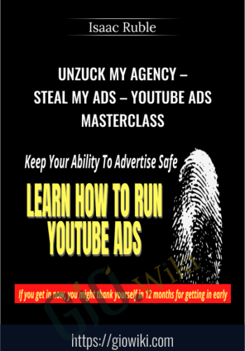 Unzuck My Agency – Steal My Ads – Youtube Ads Masterclass By Isaac Ruble