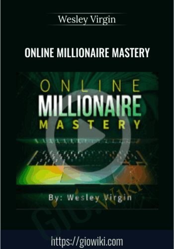 Online Millionaire Mastery – Wesley Virgin