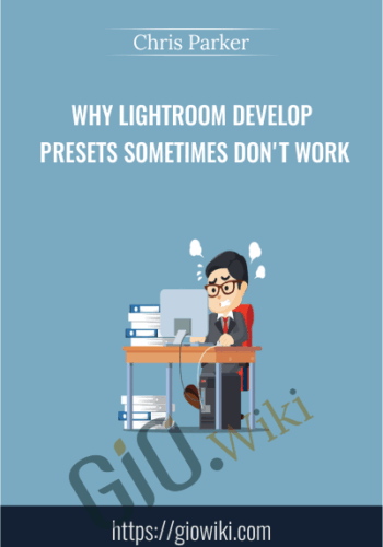 Why Lightroom Develop Presets Sometimes Don’t Work – Chris Parker