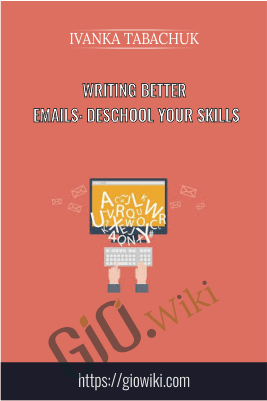 Writing Better Emails: DeSchool Your Skills –  Ivanka Tabachuk