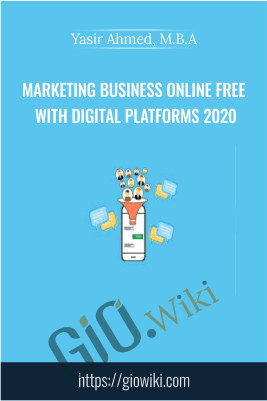 Marketing Business Online Free With Digital Platforms 2020 – Yasir Ahmed, M.B.A