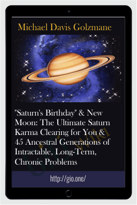 “Saturn’s Birthday” & New Moon: The Ultimate Saturn Karma Clearing For You & 45 Ancestral Generations Of Intractable, Long-Term, Chronic Problems