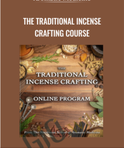 The Traditional Incense Crafting Course - Aromatic Medicine School