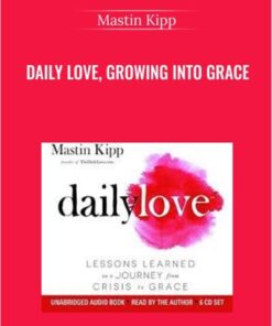 Daily Love, Growing into Grace – Mastin Kipp