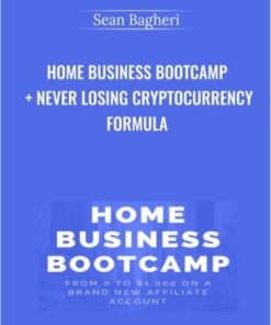 Home Business Bootcamp + Never Losing Cryptocurrency Formula – Sean Bagheri