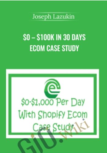 $0 – $100k In 30 Days ECom Case Study – Joseph Lazukin
