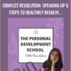 Personal Development School - Conflict Resolution: Speaking Up & Steps to Healthily Resolve Relationship Challenges - Thais Gibson