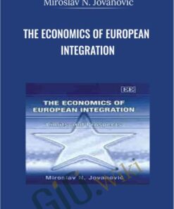 The Economics of European Integration - Miroslav N. Jovanovic