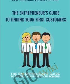 The Entrepreneur’s Guide to Finding Your First Customers  - Jack Kaufman and Adii Pienaar