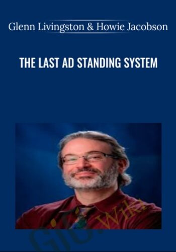 The Last Ad Standing System – Glenn Livingston & Howie Jacobson