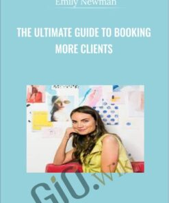 The Ultimate Guide to Booking More Clients with Emily Newman