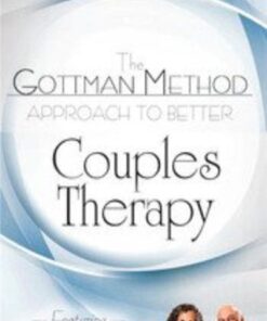 The Gottman Method Approach to Better Couples Therapy - John M. Gottman