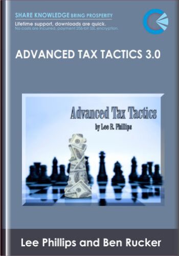 Advanced Tax Tactics 3.0 - Lee Phillips and Ben Rucker