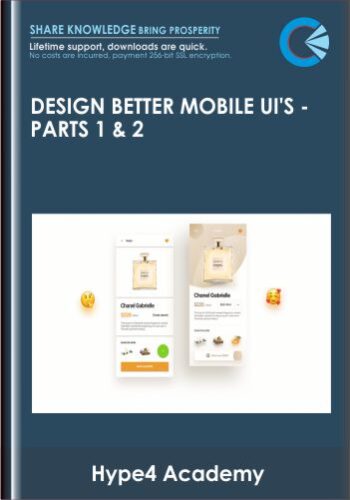 Design Better Mobile UI's -Parts 1 & 2 - Hype4 Academy