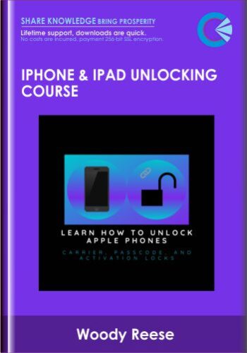 iPhone & iPad Unlocking Course - Woody Reese