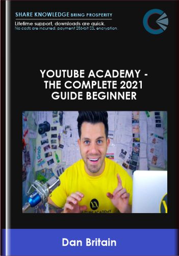 YouTube Academy – The Complete 2021 Guide Beginner – Dan Britain