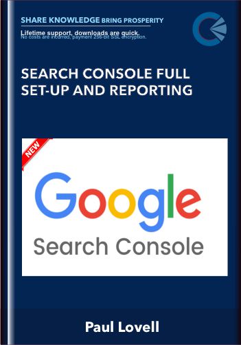 Search Console Full Set-up And Reporting – Paul Lovell