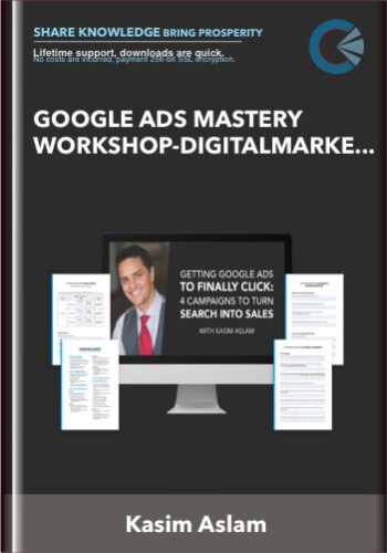 Google ADS Mastery Workshop - DigitalMarketer -Kasim Aslam