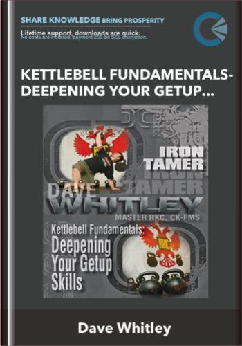 Kettlebell Fundamentals-Deepening Your Getup Skills - Dave Whitley